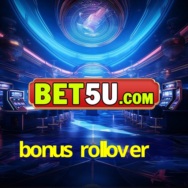 bonus rollover